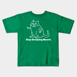 Stop Stressing Me Out Cat Meowt Kids T-Shirt